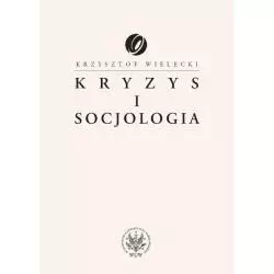 KRYZYS I SOCJOLOGIA Krzysztof Wielecki - Wydawnictwa Uniwersytetu Warszawskiego