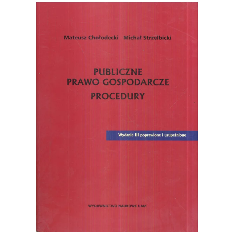 PUBLICZNE PAWO GOSPODARCZE PROCEDURY Michał Strzelbicki, Mateusz Chołodecki - Wydawnictwo Naukowe UAM