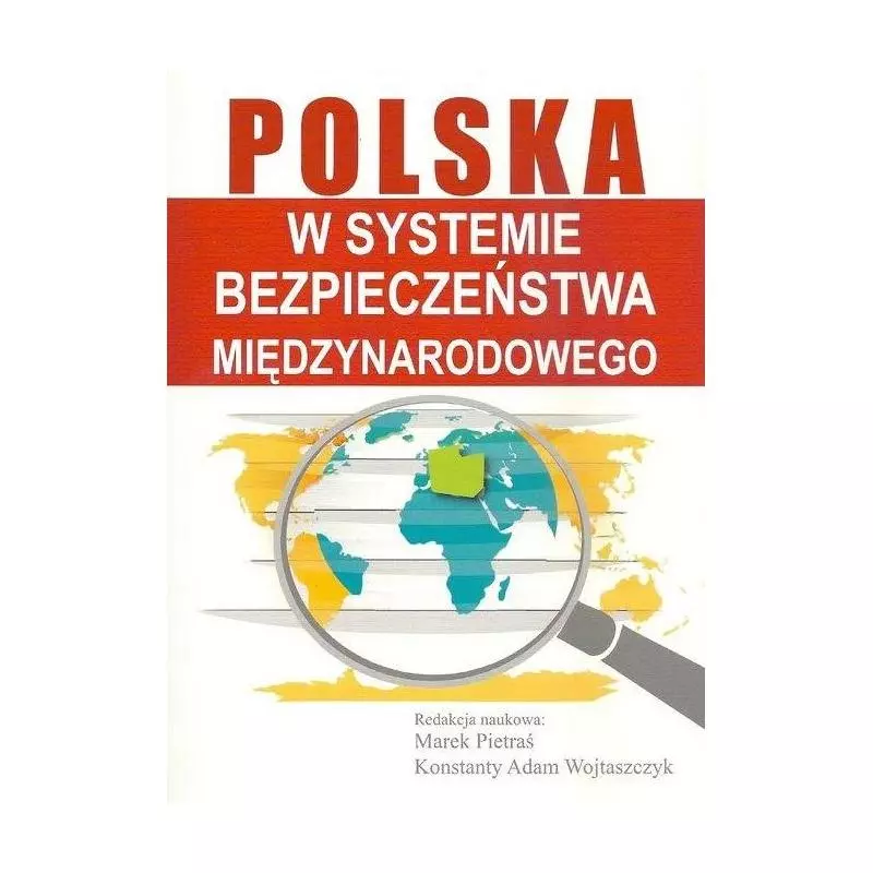 POLSKA W SYSTEMIE BEZPIECZEŃSTWA MIĘDZYNARODOWEGO Marek Pietraś, Konstanty Adam Wojtaszczyk - Aspra