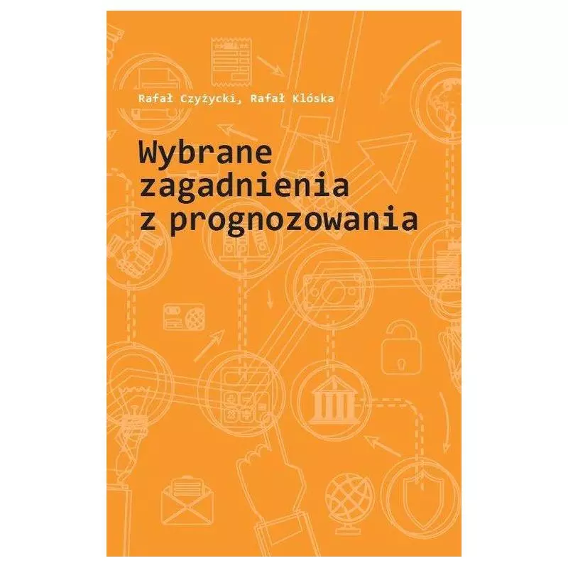 WYBRANE ZAGADNIENIA Z PROGNOZOWANIA Rafał Czyżycki, Rafał Klóska - Wydawnictwo Naukowe Uniwersytetu Szczecińskiego