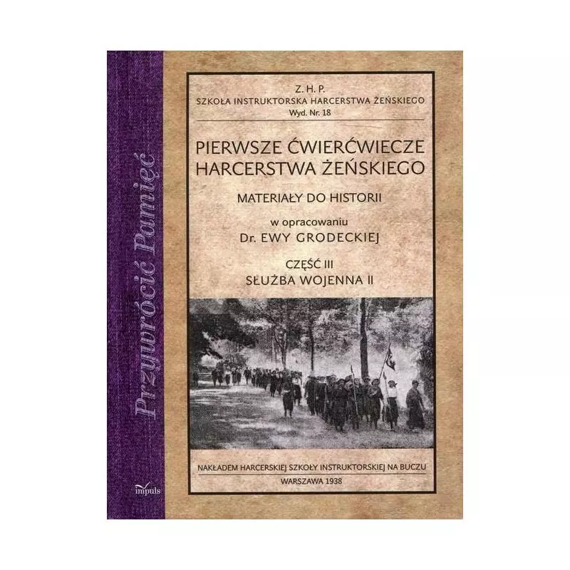 PIERWSZE ĆWIERĆWIECZE HARCERSTWA ŻEŃSKIEGO 3 SŁUŻBA WOJENNA II MATERIAŁY DO HISTORII - Impuls