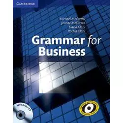 GRAMMAR FOR BUSINESS WITH AUDIO CD Michael Mccarthy, Jeanne McCarten, David Clark, Rachel Clark - Cambridge University Press