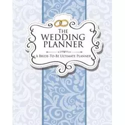 THE WEDDING PLANNER A BRIDE TO BE ULTIMATE PLANNER - Speedy Publishing LLC