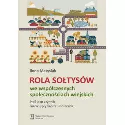 ROLA SOŁTYSÓW WE WSPÓŁCZESNYCH SPOŁECZNOŚCIACH WIEJSKICH Ilona Matysiak - Scholar