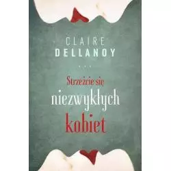 STRZEŻCIE SIĘ NIEZWYKŁYCH KOBIET Claire Delannoy - Czarna Owca