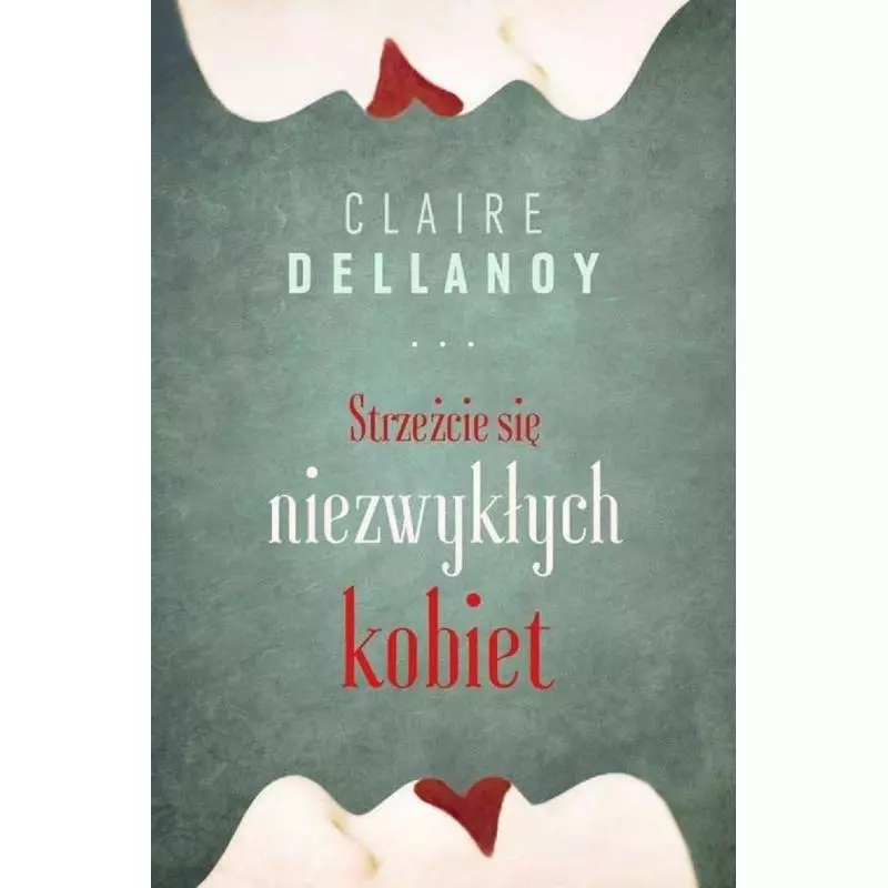 STRZEŻCIE SIĘ NIEZWYKŁYCH KOBIET Claire Delannoy - Czarna Owca