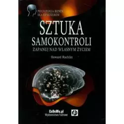 SZTUKA SAMOKONTROLI ZAPANUJ NAD WŁASNYM ŻYCIEM Howard Rachlin - CEDEWU