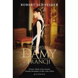 PIERWSZE DAMY FRANCJI Schneider Robert - Muza