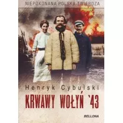 KRWAWY WOŁYŃ ‘43 Henryk Cybulski - Bellona