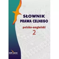 SŁOWNIK PRAWA CELNEGO POLSKO-ANGIELSKI 2 Piotr Kapusta - Dr Lex