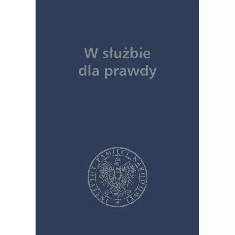 W SŁUŻBIE DLA PRAWDY Jerzy Bednarek, Tomasz Balbus - IPN