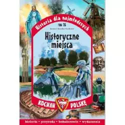 HISTORYCZNE MIEJSCA HISTORIA DLA NAJMŁODSZYCH 16 Jarosław Szarek - Edipresse