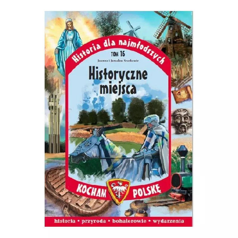 HISTORYCZNE MIEJSCA HISTORIA DLA NAJMŁODSZYCH 16 Jarosław Szarek - Edipresse