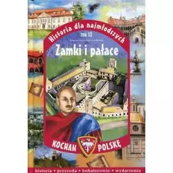 ZAMKI I PAŁACE HISTORIA DLA NAJMŁODSZYCH 13 Jarosław Szarek - Edipresse