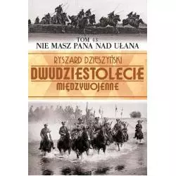 DWUDZIESTOLECIE MIĘDZYWOJENNE NIE MASZ PANA NAD UŁANA Ryszard Dzieszyński - Bellona