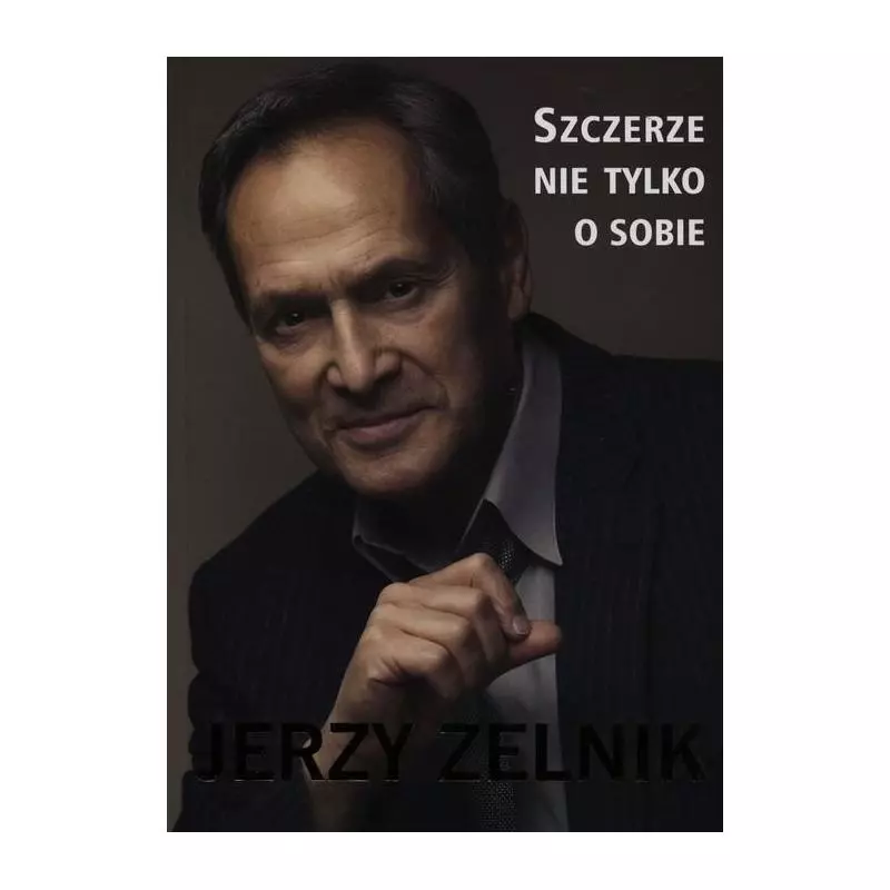 SZCZERZE NIE TYLKO O SOBIE Jerzy Zelnik - Wydawnictwo M