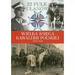 WIELKA KSIĘGA KAWALERII POLSKIEJ 1918-1939 22 PUŁK UŁANÓW - Edipresse