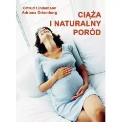 CIĄŻA I PORÓD NATURALNY Ortrud Lindemann - Bellona