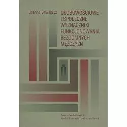 OSOBOWOŚCIOWE I SPOŁECZNE WYZNACZNIKI FUNKCJONOWANIA BEZDOMNYCH MĘŻCZYZN Joanna Chwaszcz - Towarzystwo Naukowe KUL