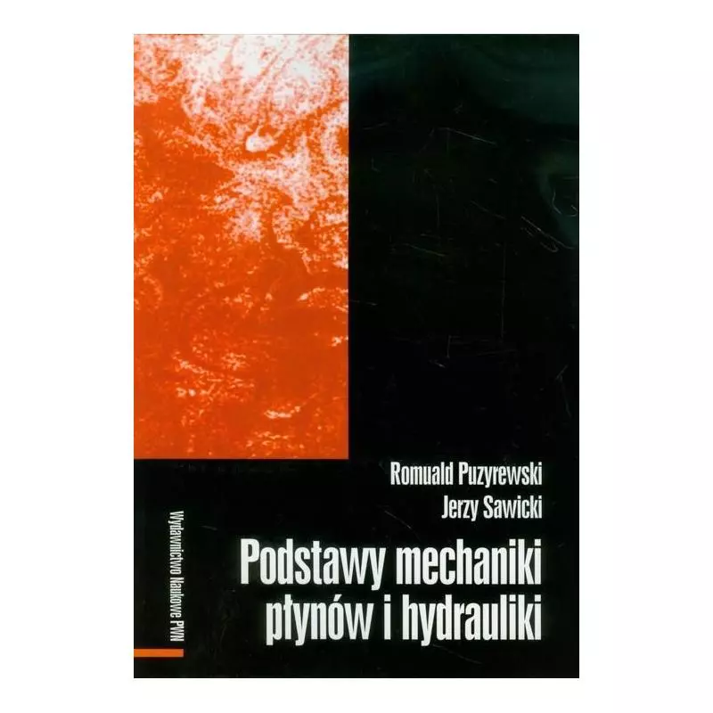 PODSTAWY MECHANIKI PŁYNÓW I HYDRAULIKI Romuald Puzyrewski - PWN