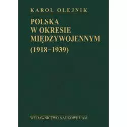 POLSKA W OKRESIE MIĘDZYWOJENNYM (1918-1939) Karol Olejnik - Wydawnictwo Naukowe UAM