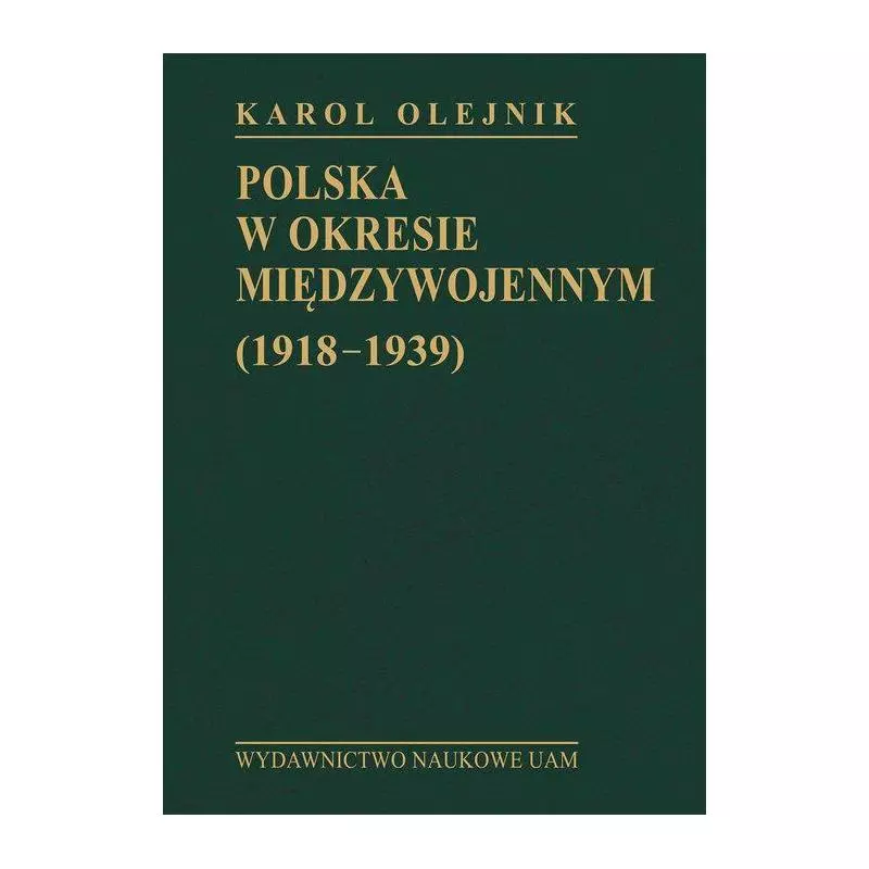 POLSKA W OKRESIE MIĘDZYWOJENNYM (1918-1939) Karol Olejnik - Wydawnictwo Naukowe UAM