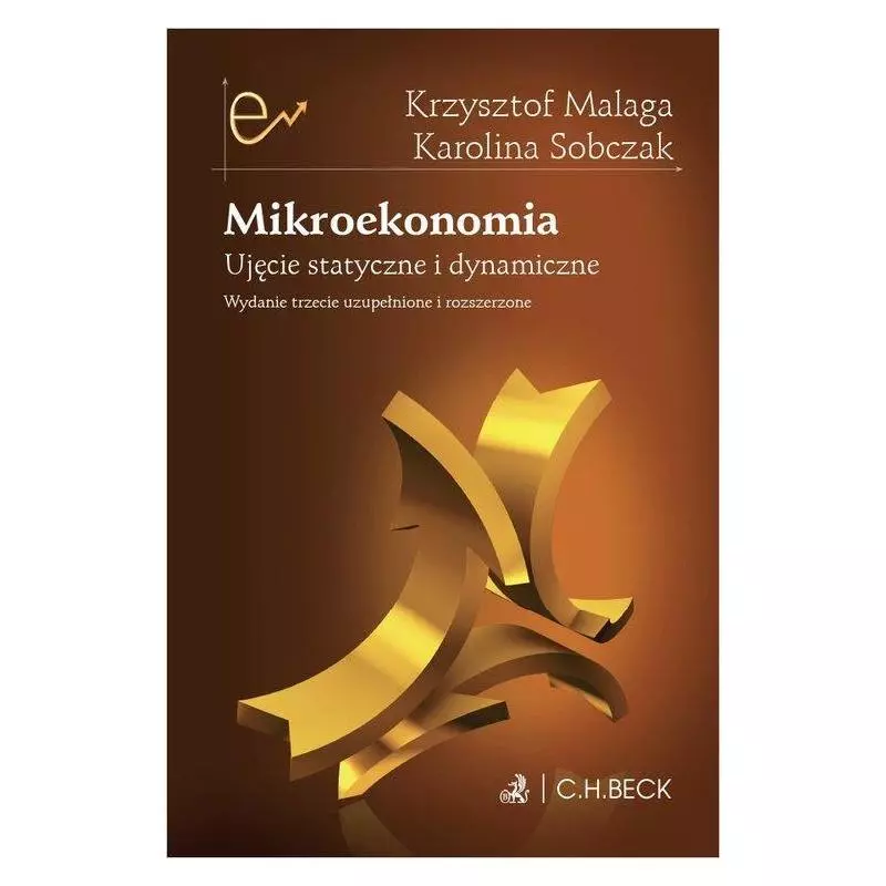 MIKROEKONOMIA UJĘCIE STATYSTYCZNE I DYNAMICZNE Krzysztof Malaga, Karolina Sobczak - C.H. Beck