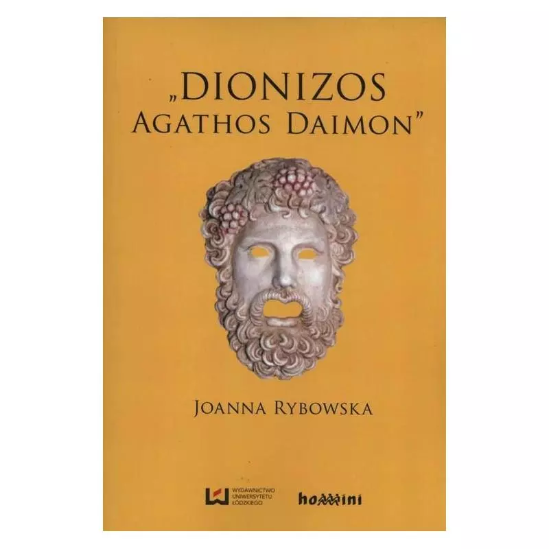 DIONIZOS - AGATHOS DAIMON Joanna Rybowska - Wydawnictwo Uniwersytetu Łódzkiego