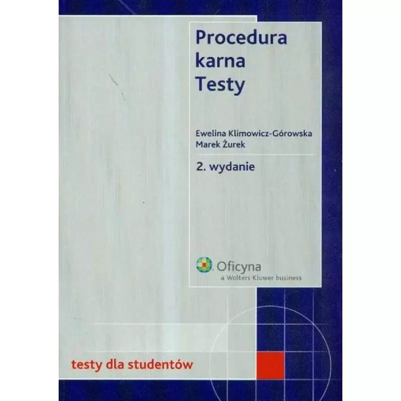 PROCEDURA KARNA TESTY Ewelina Klimowicz-Górowska, Marek Żurek - Wolters Kluwer
