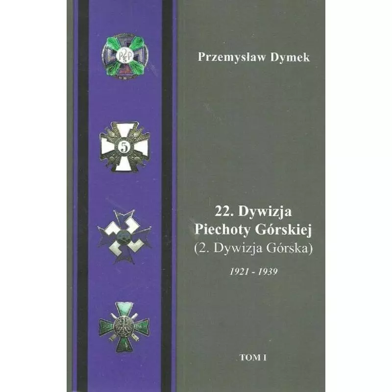 22 DYWIZJA PIECHOTY GÓRSKIEJ (2 DYWIZJA GÓRSKA) 1921-1939 2 Przemysław Dymek - PIU Geoperitus