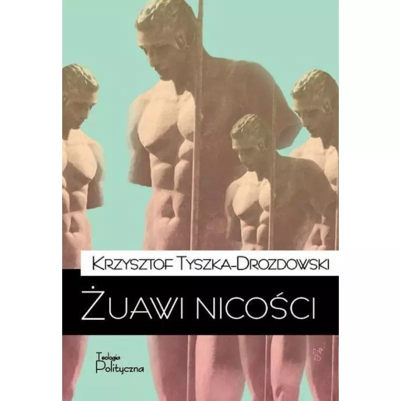 ŻUAWI NICOŚCI Krzysztof Tyszka-Drozdowski - Teologia Polityczna