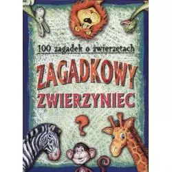 100 ZAGADEK O ZWIERZĘTACH ZAGADKOWY ZWIERZYNIEC - Aksjomat