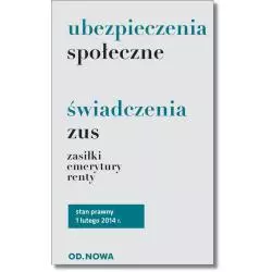 UBEZPIECZENIA SPOŁECZNE, ŚWIADCZENIA ZUS, ZASIŁKI, EMERYTURY, RENTY - od.nowa