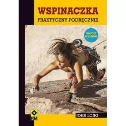 WSPINACZKA PRAKTYCZNY PODRĘCZNIK John Long - Wydawnictwo RM