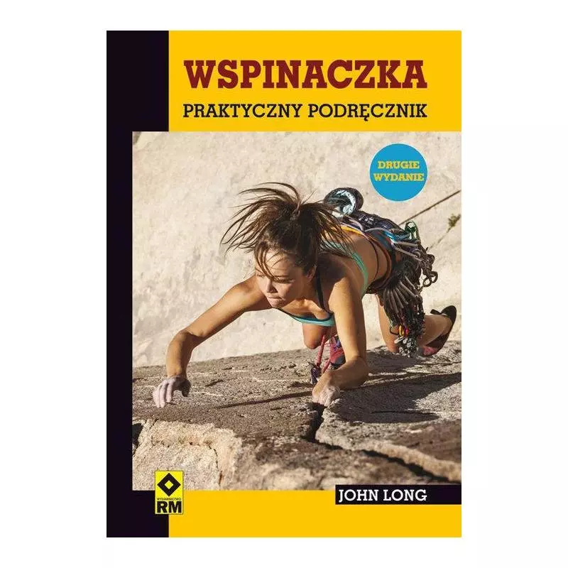 WSPINACZKA PRAKTYCZNY PODRĘCZNIK John Long - Wydawnictwo RM