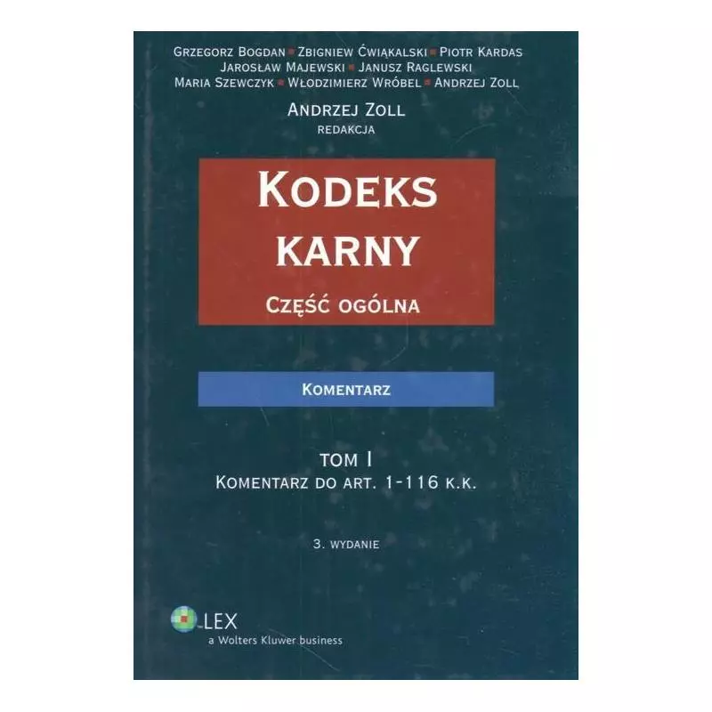 KODEKS KARNY CZĘŚĆ OGOLNA KOMENTARZ Andrzej Zoll - Wolters Kluwer