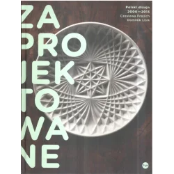 ZAPROJEKTOWANE POLSKI DIZAJN 2000-2013 Czesława Frejlich, Dominik Lisek - 2+3D