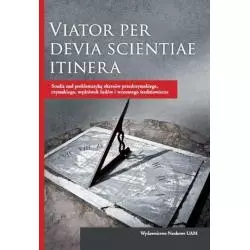 VIATOR PER DEVIA SCIENTIAE ITINERA - Wydawnictwo Naukowe UAM