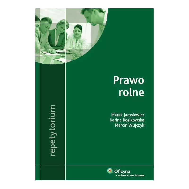 PRAWO ROLNE REPETYTORIUM Marek Jarosiewicz, Marcin Wujczyk, Karina Kozikowska - Wolters Kluwer