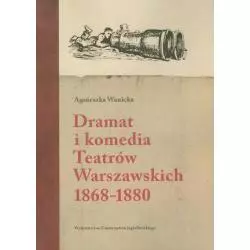 DRAMAT I KOMEDIA TEATRÓW WARSZAWSKICH 1868-1880 Agnieszka Wanicka - Wydawnictwo Uniwersytetu Jagiellońskiego