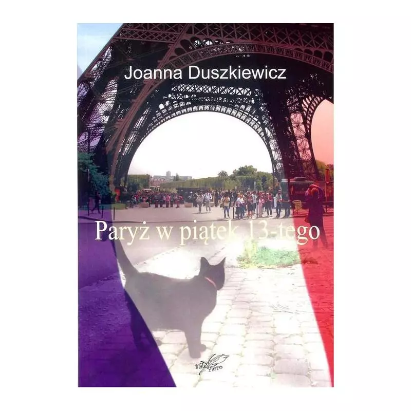 PARYŻ W PIĄTEK 13-TEGO Joanna Duszkiewicz - Białe Pióro