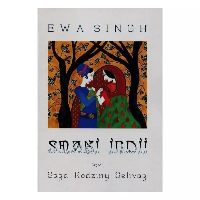SMAKI INDII 1 SAGA RODZINY SEHVAG Ewa Singh - Anagram