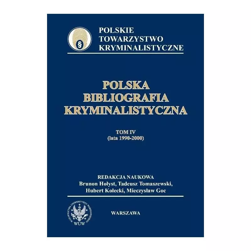 POLSKA BIBLIOGRAFIA KRYMINALISTYCZNA IV (LATA 1990-2000) Tadeusz Tomaszewski, Brunon Hołyst, Hubert Kołecki - Wydawnictwa U...
