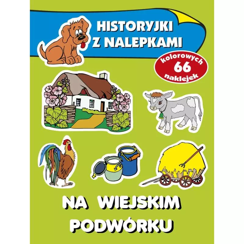 NA WIEJSKIM PODWÓRKU HISTORYJKI Z NALEPKAMI 4+ Anna Wiśniewska - Olesiejuk