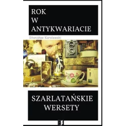 SZARLATAŃSKIE WERSETY ROK W ANTYKWARIACIE Stanisław Karolewski - Szarlatan