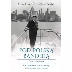POD POLSKĄ BANDERA PRZEZ ATLANTYK. Rogowski Grzegorz - Muza