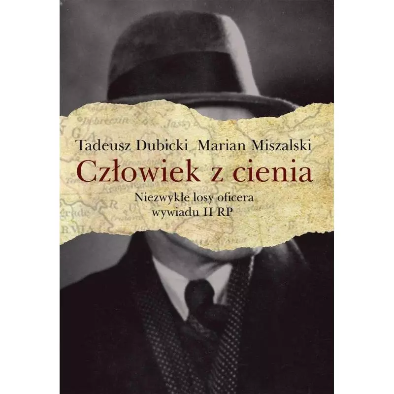 CZŁOWIEK Z CIENIA NIEZWYKŁE LOSY OFICERA WYWIADU II RP Tadeusz Dubicki, Marian Miszalski - LTW