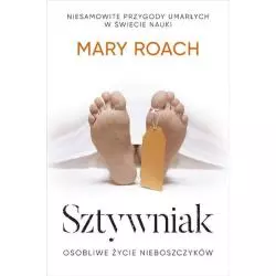 SZTYWNIAK OSOBLIWE ŻYCIE NIEBOSZCZYKÓW Mary Roach - Znak