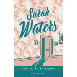 ZA ŚCIANĄ Sarah Waters - Prószyński