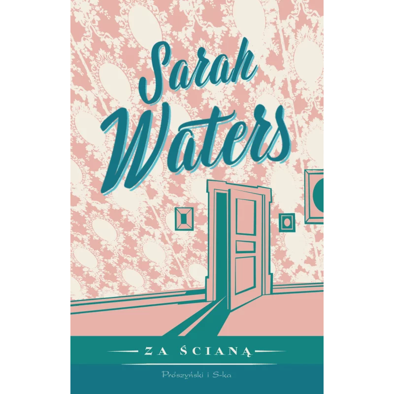 ZA ŚCIANĄ Sarah Waters - Prószyński